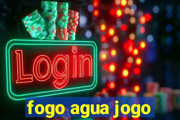 fogo agua jogo